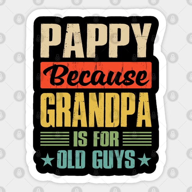 Pappy Because Grandpa is For Old Guys Sticker by eyelashget